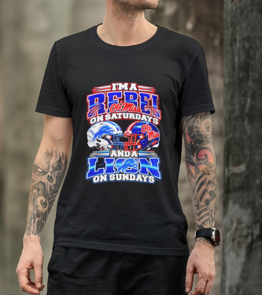 I'm A Rebel Ole Miss On Saturdays And A Lion Detroit On Sundays Football Helmet T-Shirt