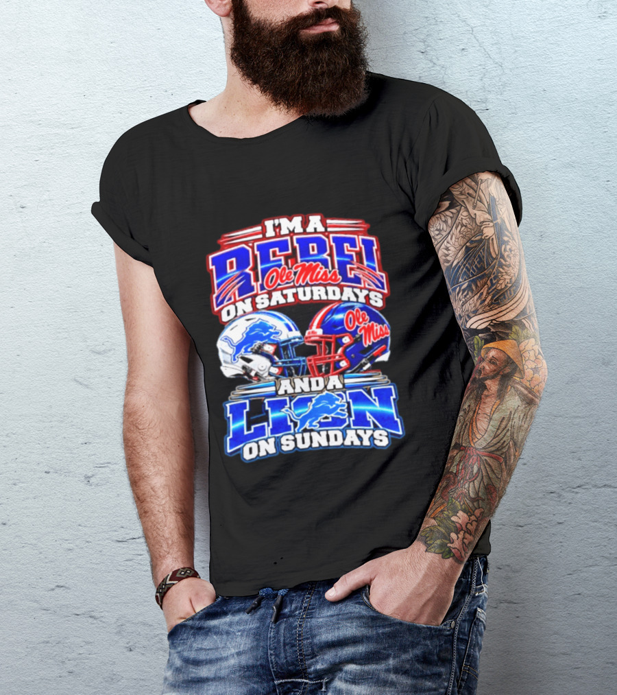 I'm A Rebel Ole Miss On Saturdays And A Lion Detroit On Sundays Football Helmet T-Shirt