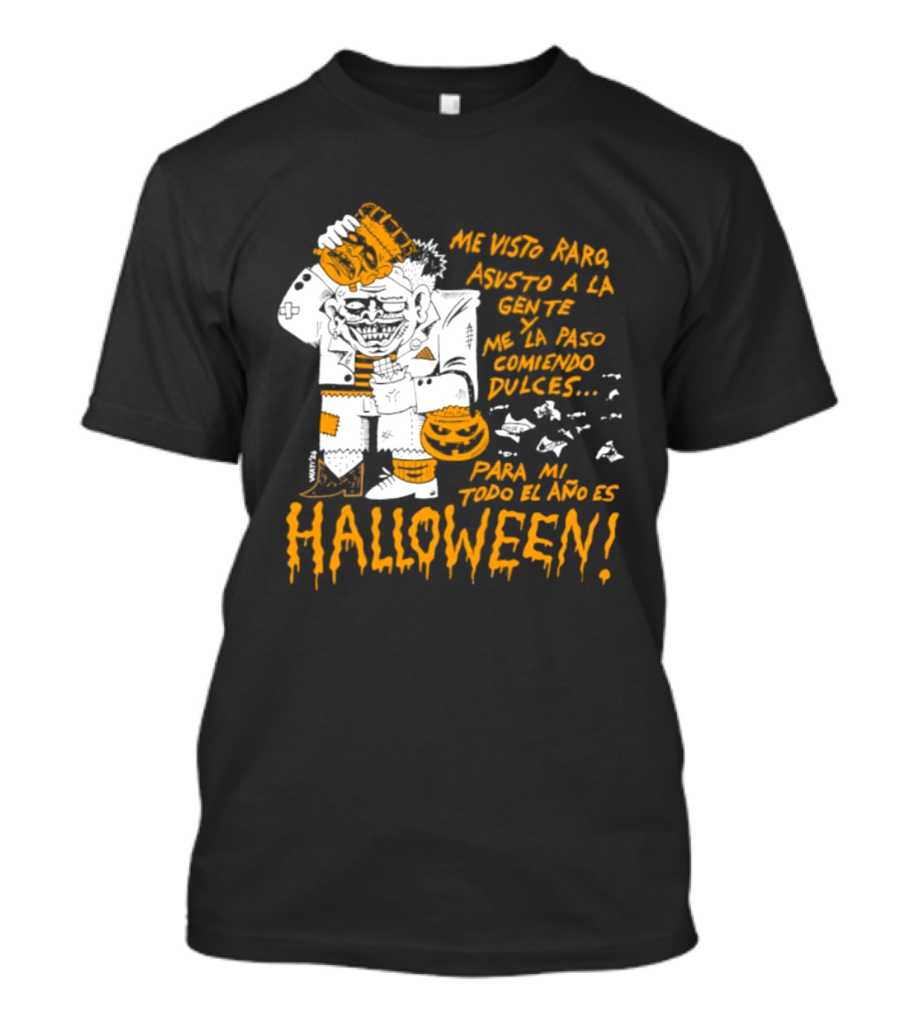 Me Visto Para Asustar A La Gente Me La Paso Ganando Dulces Para Mí Todo El Año Es Halloween T-Shirt