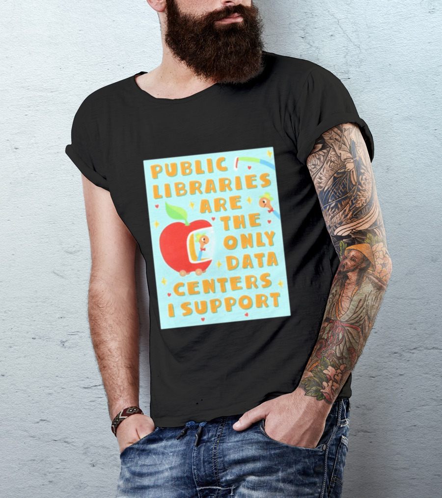 Public Libraries Are The Only Data Centers I Support Apple T-Shirt