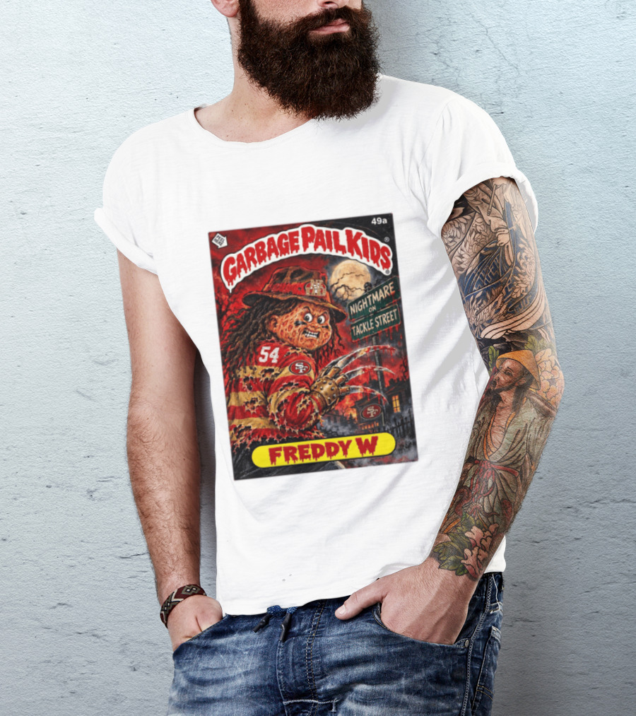 Garbage Pail Kids Freddy W Nightmare On Tackle Street San Francisco 49ers 54 T-Shirt