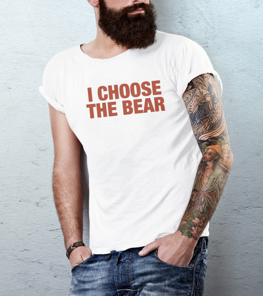 I Choose The Bear T-Shirt