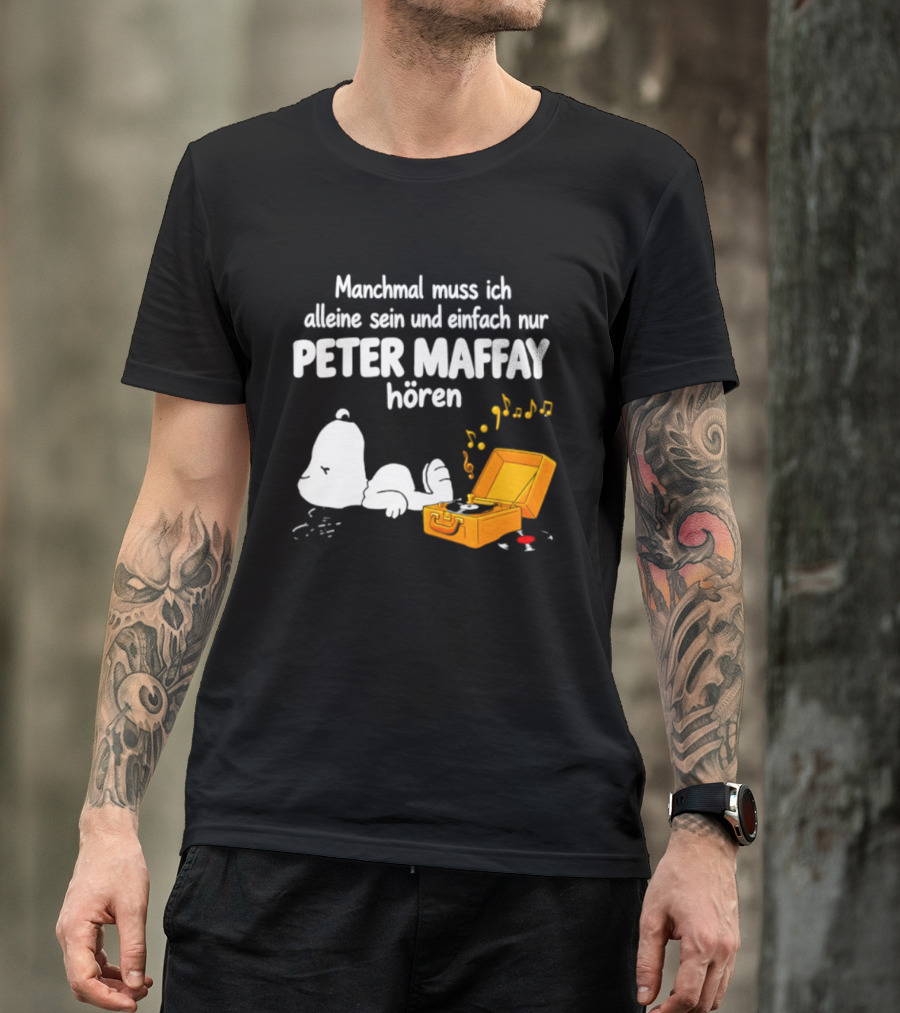 Manchmal Muss Ich Alleine Sein Und Einfach Nur Peter Maffay Hoeren Plattenspieler Musikmomente T-Shirt