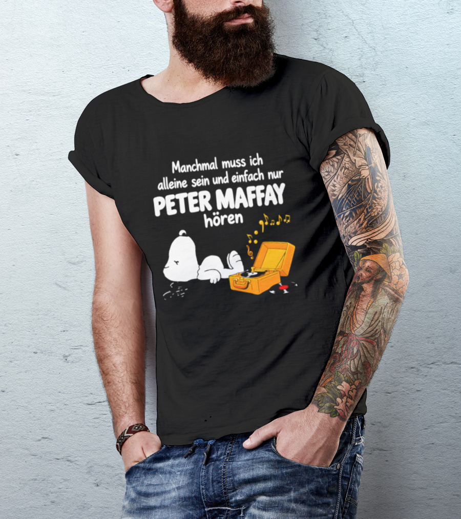 Manchmal Muss Ich Alleine Sein Und Einfach Nur Peter Maffay Hoeren Plattenspieler Musikmomente T-Shirt