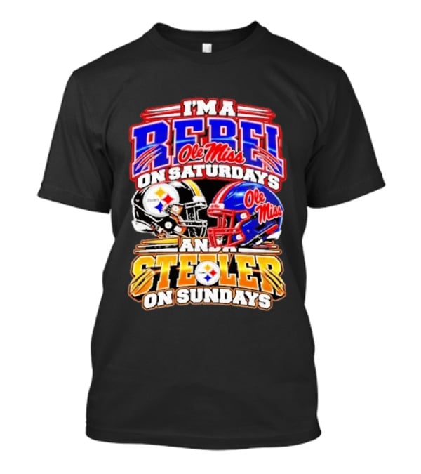 I'm A Rebel Ole Miss On Saturdays And A Steeler On Sundays T-Shirt