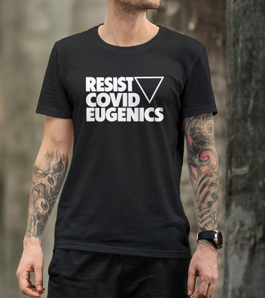 Resist Covid Eugenics Triangle Symbol Activism T-Shirt