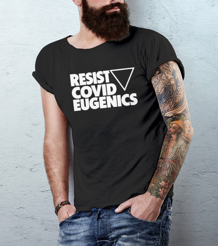 Resist Covid Eugenics Triangle Symbol Activism T-Shirt