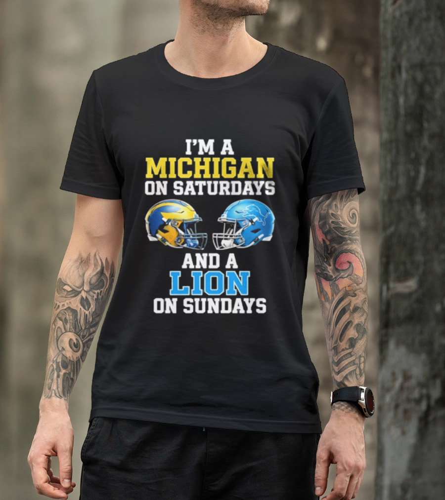 I'm A Michigan On Saturdays And A Lion On Sundays Football Helmet T-Shirt