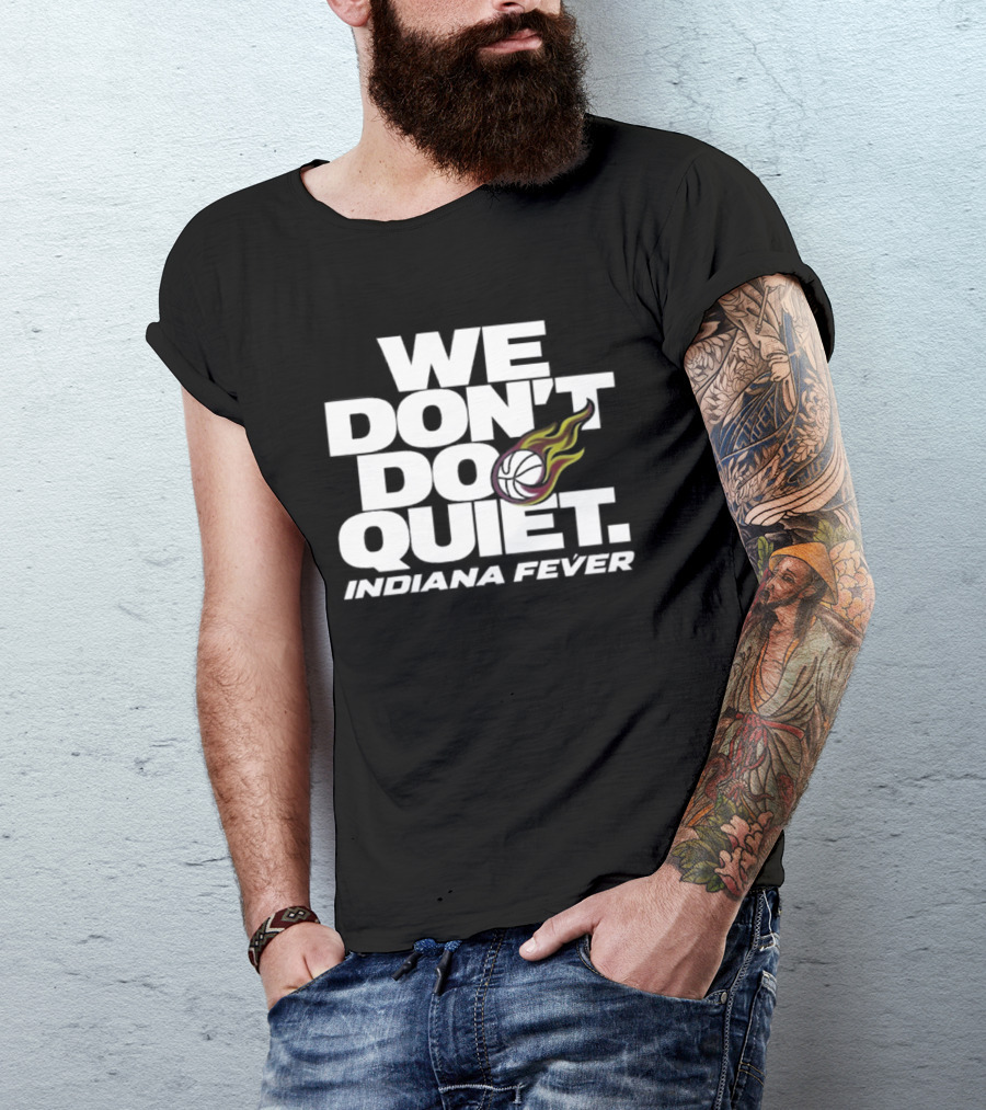 We Don't Do Quiet Indiana Fever Volleyball Flame T-Shirt