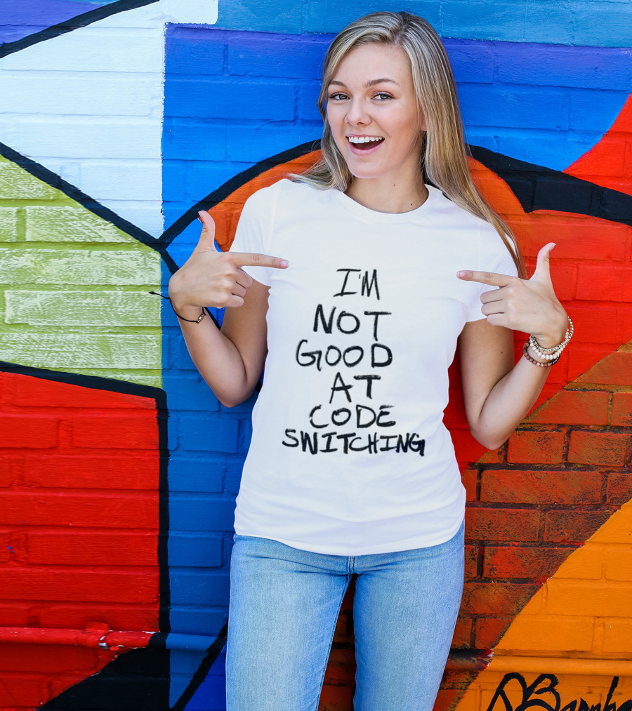 I'm Not Good At Code Switching Linguistics Phrase T-Shirt