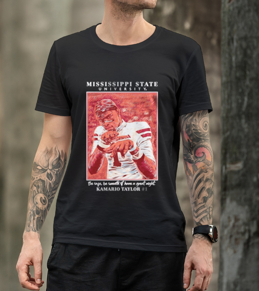 Mississippi State University Kamario Taylor Be Safe Be Smooth Have A Great Night T-Shirt