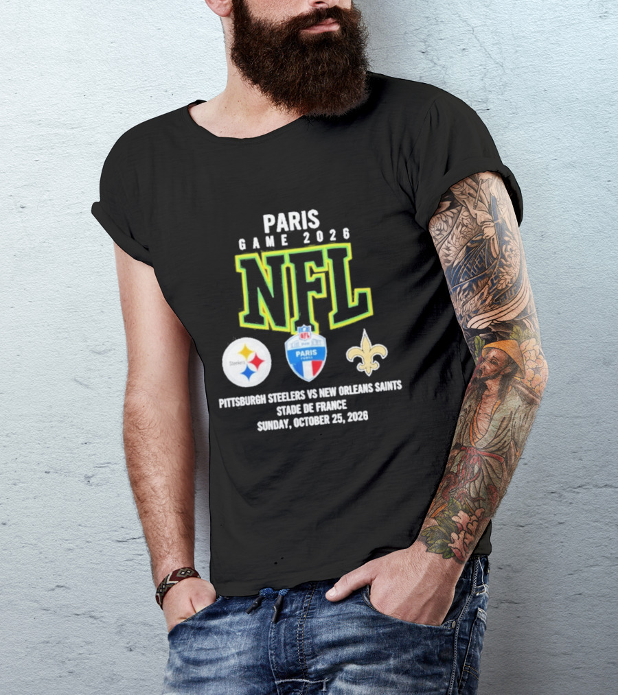 Paris Game 2026 NFL Pittsburgh Steelers Vs New Orleans Saints Stade De France October 25 2026 T-Shirt