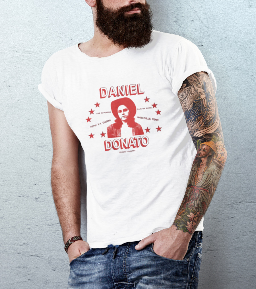 Daniel Donato Live In America Cosmic Country Tour Nashville Texas How Ya 'Dern T-Shirt