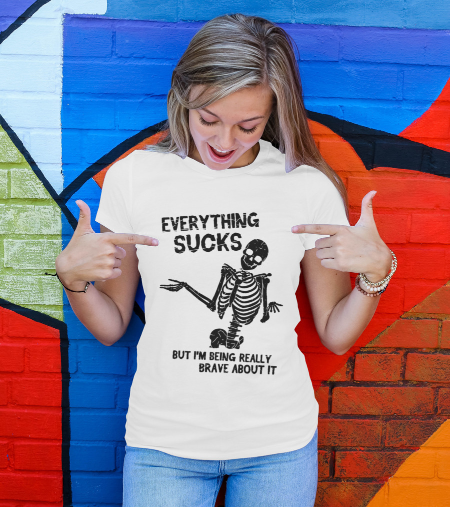 Everything Sucks But I'm Being Really Brave About It Skeleton Halloween T-Shirt