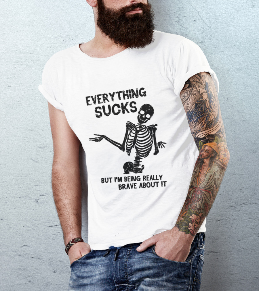 Everything Sucks But I'm Being Really Brave About It Skeleton Halloween T-Shirt