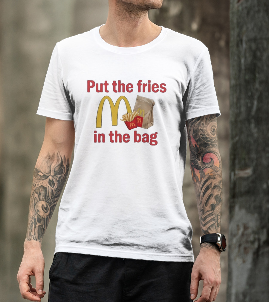 Put The Fries In The Bag McDonald's Iconic Golden Arches With French Fries And Bag T-Shirt