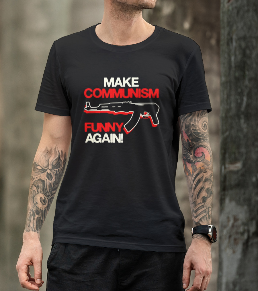 Make Communism Funny Again Gun T-Shirt