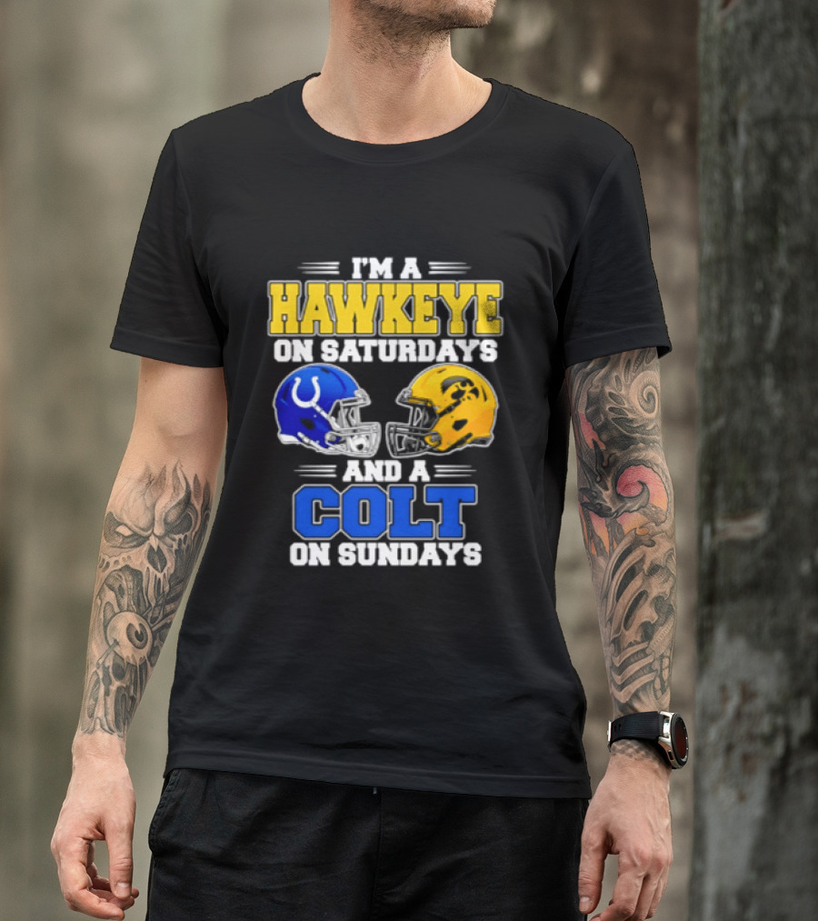 I'm A Hawkeye On Saturdays And A Colt On Sundays Football Fan 2026 T-Shirt