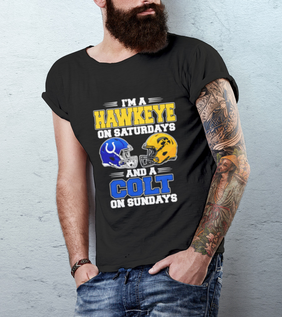 I'm A Hawkeye On Saturdays And A Colt On Sundays Football Fan 2026 T-Shirt