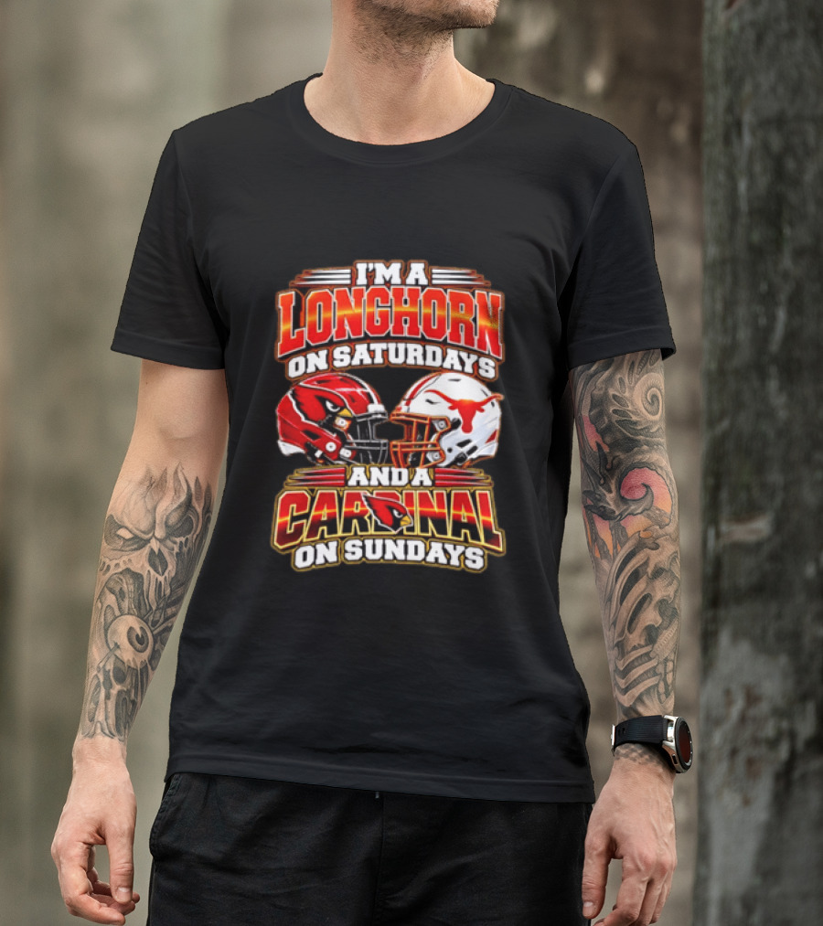 I'm A Longhorn On Saturdays And A Cardinal On Sundays Football T-Shirt