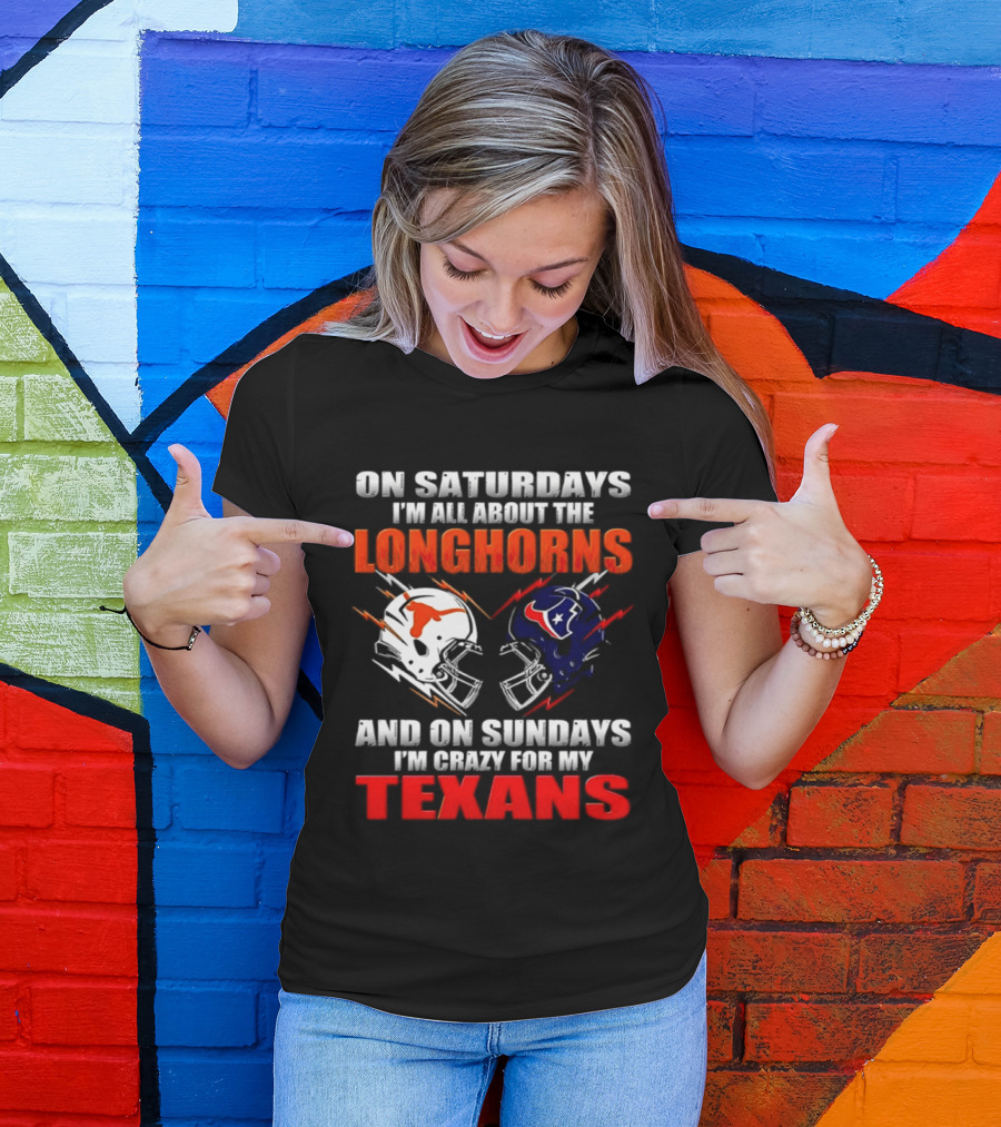 On Saturdays I'm All About The Longhorns And On Sundays I'm Crazy For My Texans Football Helmet 2026 T-Shirt