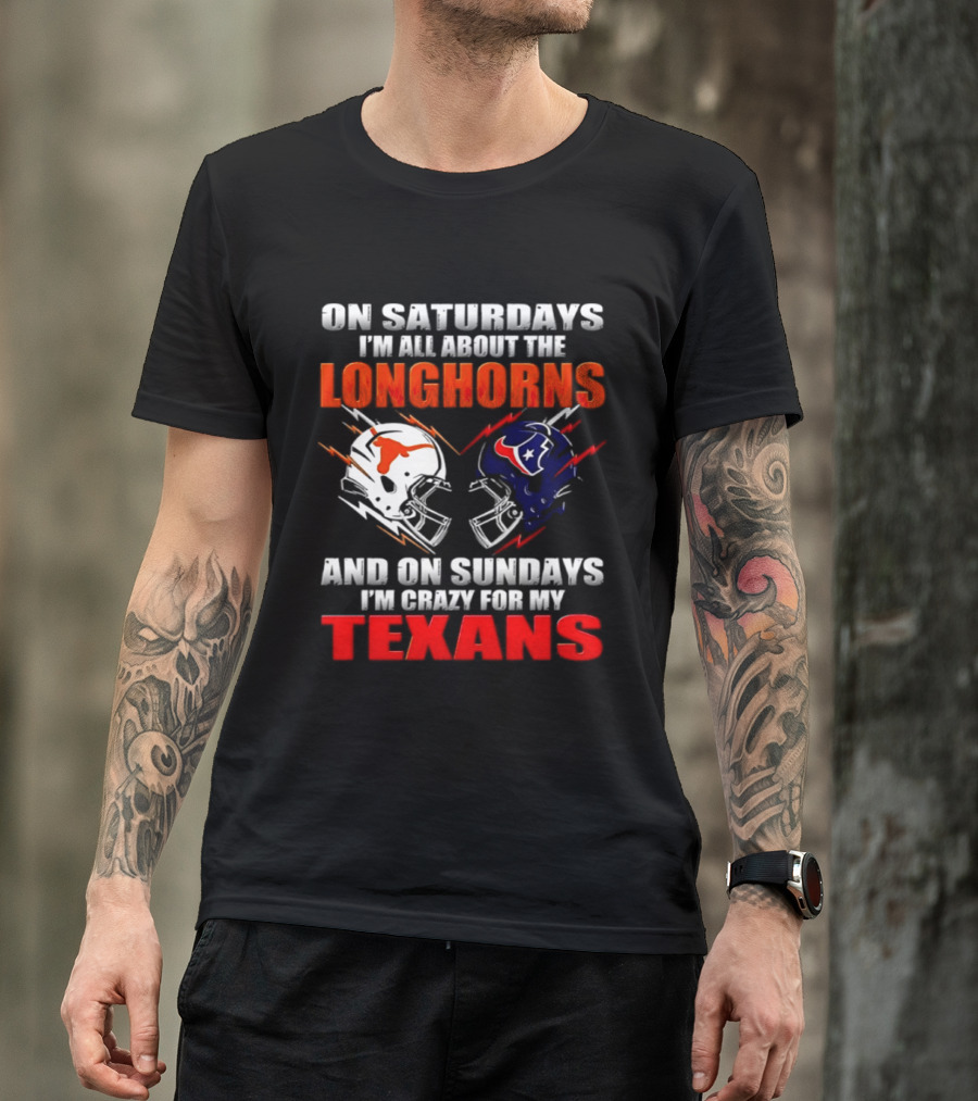 On Saturdays I'm All About The Longhorns And On Sundays I'm Crazy For My Texans Football Helmet 2026 T-Shirt