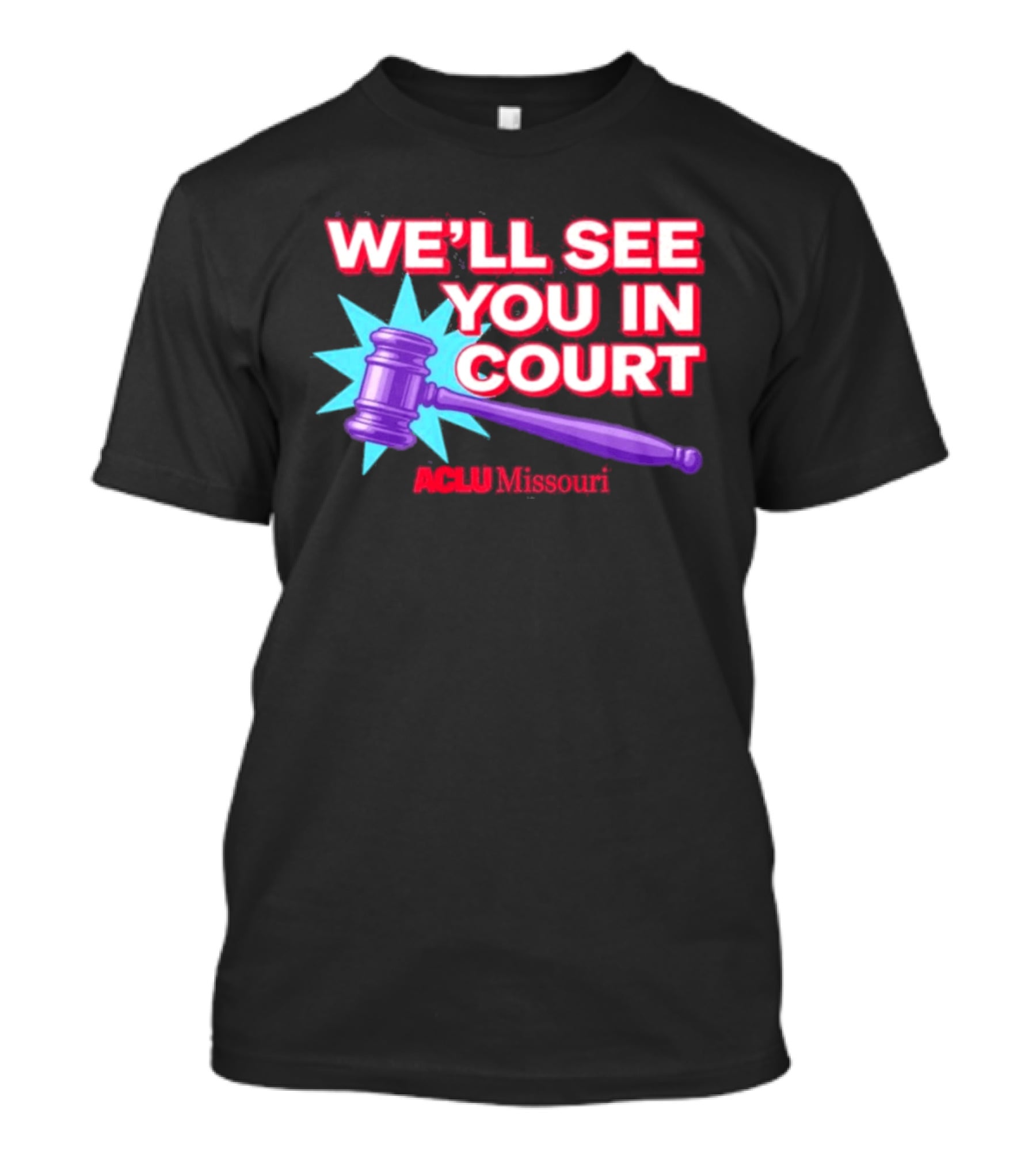 We'll See You In Court ACLU Missouri Gavel Image T-Shirt