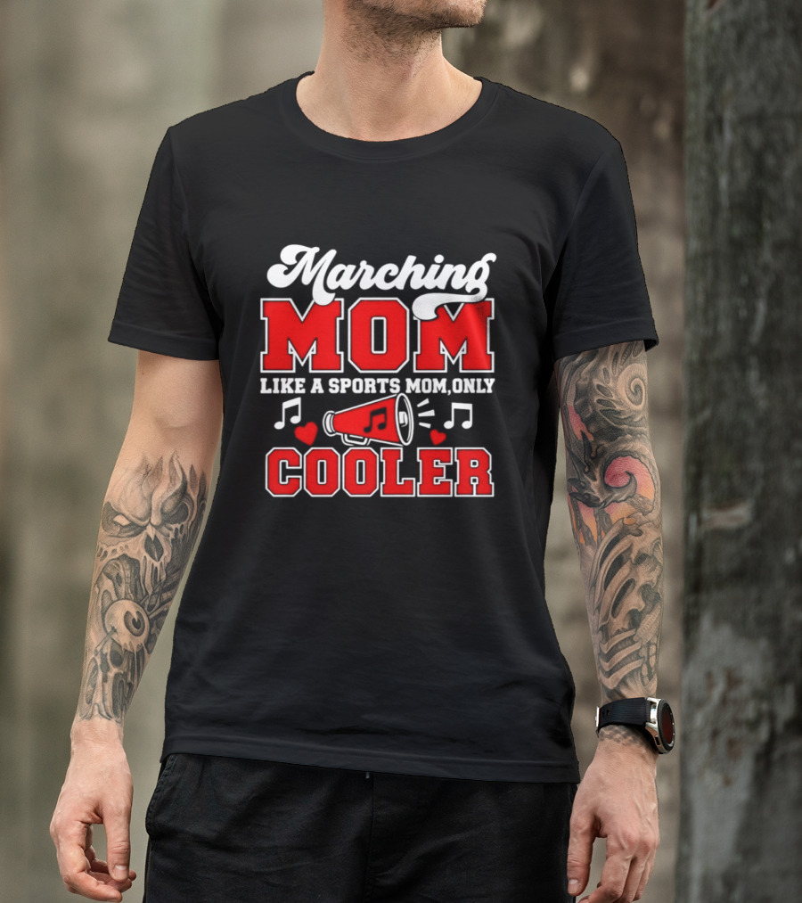 Marching Mom Like A Sports Mom Only Cooler Musical Megaphone And Hearts T-Shirt