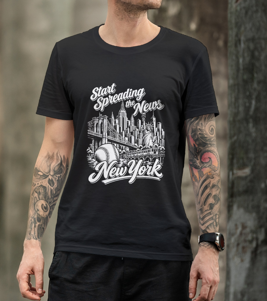 Start Spreading The News New York City Skyline Baseball Statue Of Liberty T-Shirt