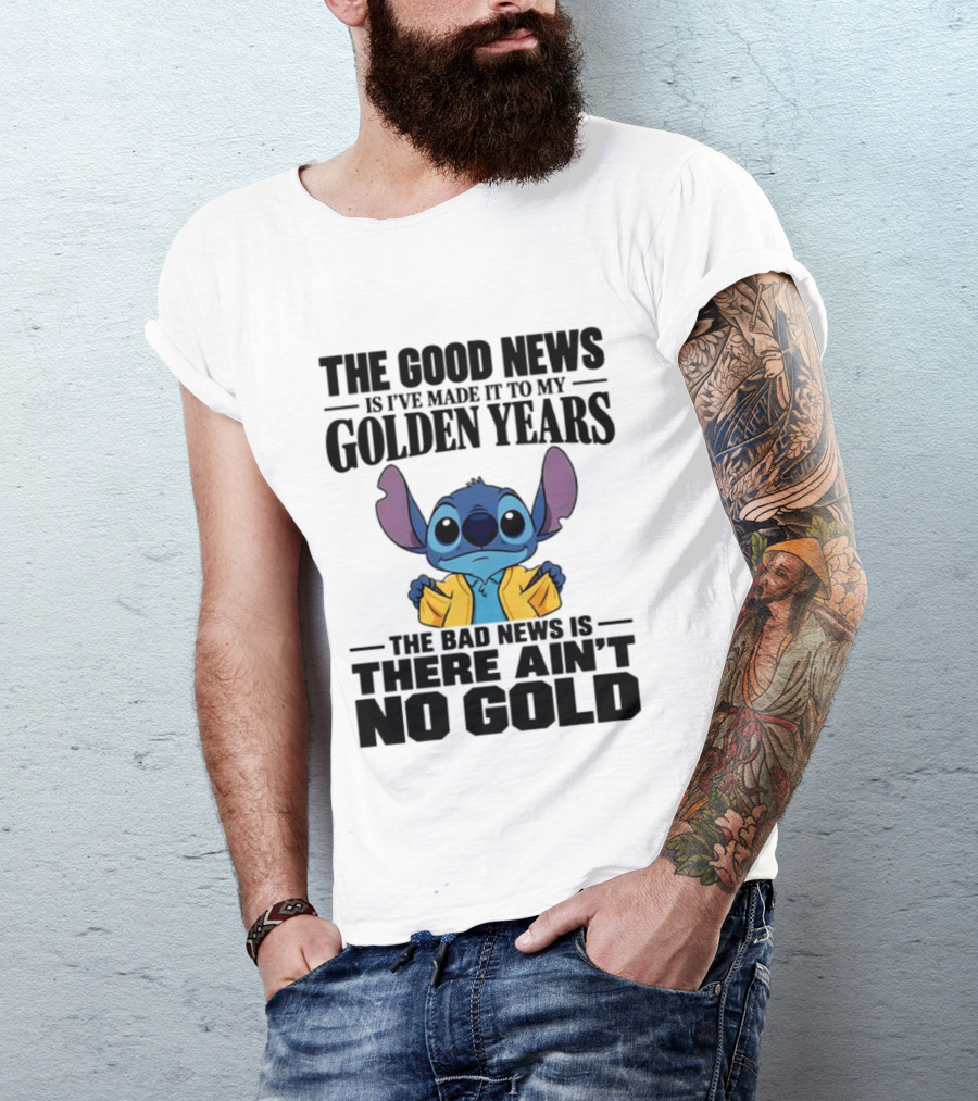 Stitch Funny Golden Years No Gold Truth T-Shirt