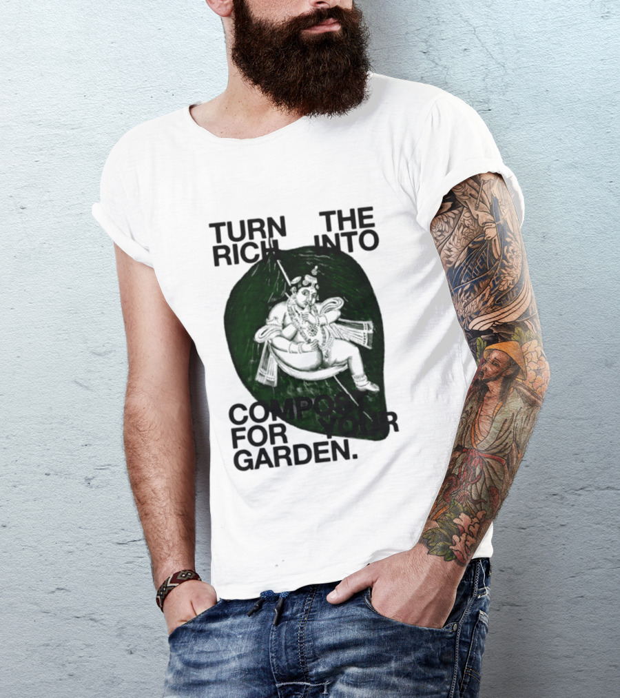 Turn The Rich Into Compost For Your Garden Revolutionary T-Shirt