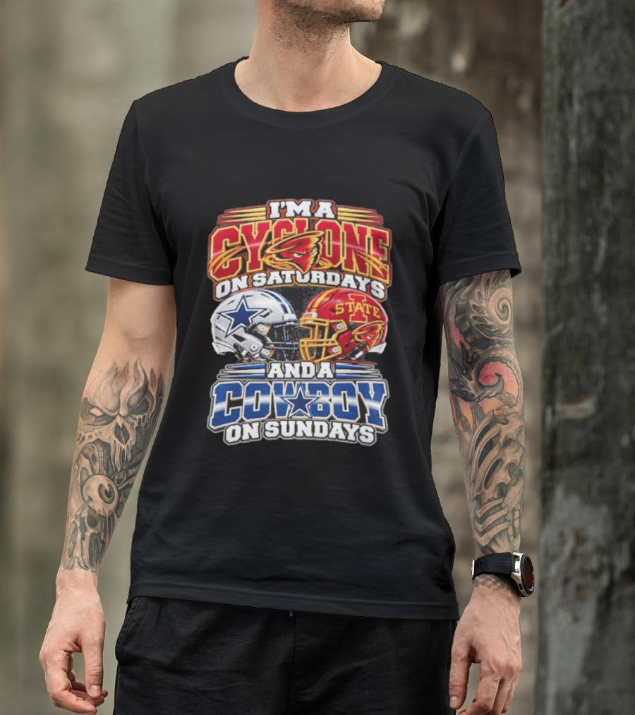 I'm A Cyclone On Saturdays Iowa State Helmet And A Cowboy On Sundays Dallas Helmet T-Shirt