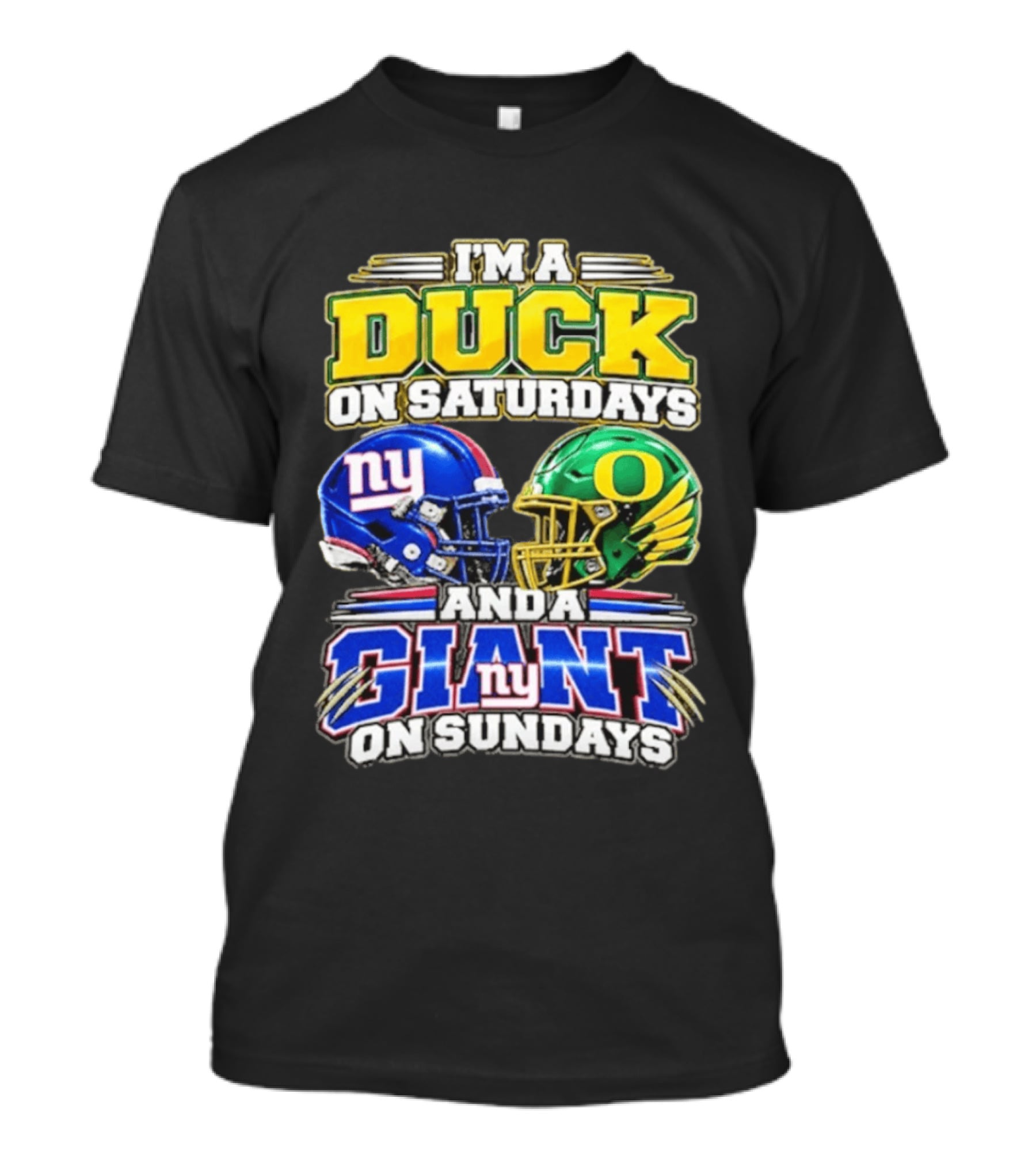 I'm A Duck On Saturdays Oregon Helmet And A Giant On Sundays NY Helmet T-Shirt