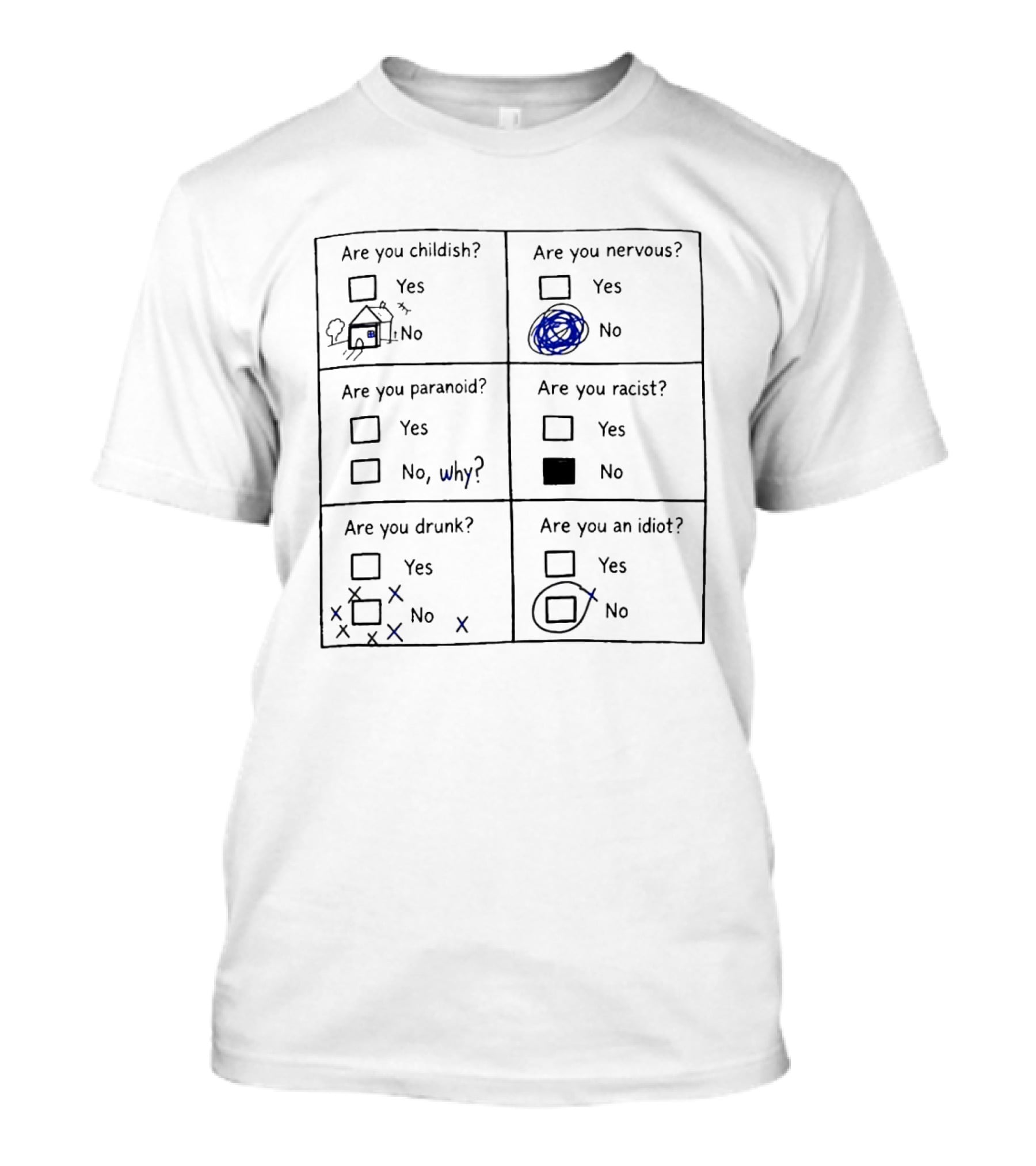 Are You Childish Nervous Paranoid Racist Drunk Idiot Yes No Why Textboxes T-Shirt