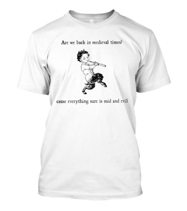 Are We Back In Medieval Times Cause Everything Sure Is Mid And Evil Pan Flute Child T-Shirt