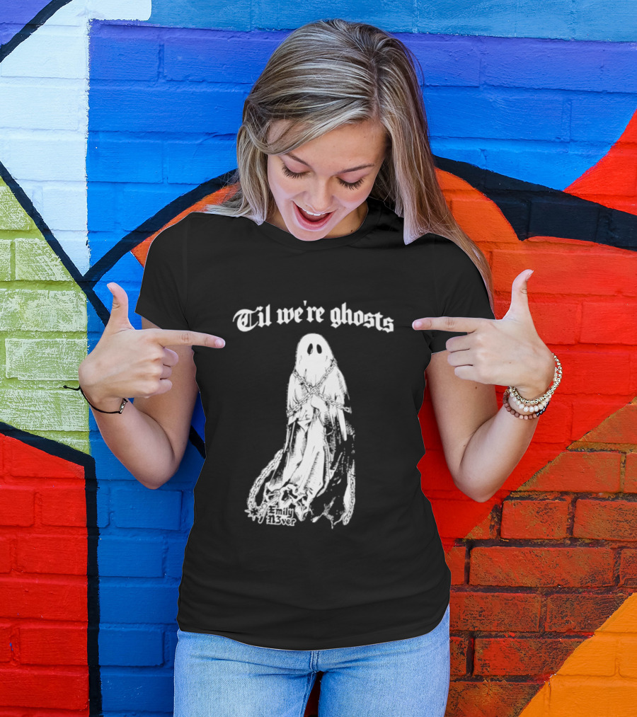 Til We're Ghosts Emily N3ver Chains Halloween Specter T-Shirt
