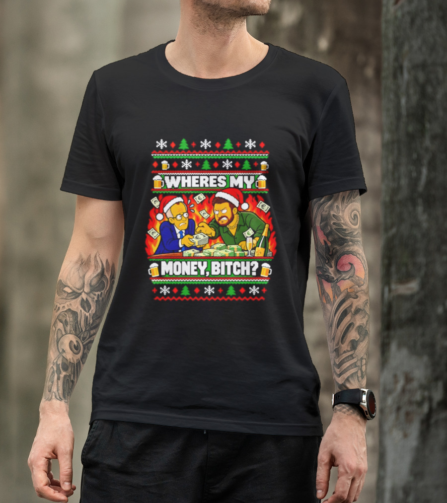 Where's My Money Bitch Christmas Ugly Sweater Santa Hat Stack Money T-Shirt
