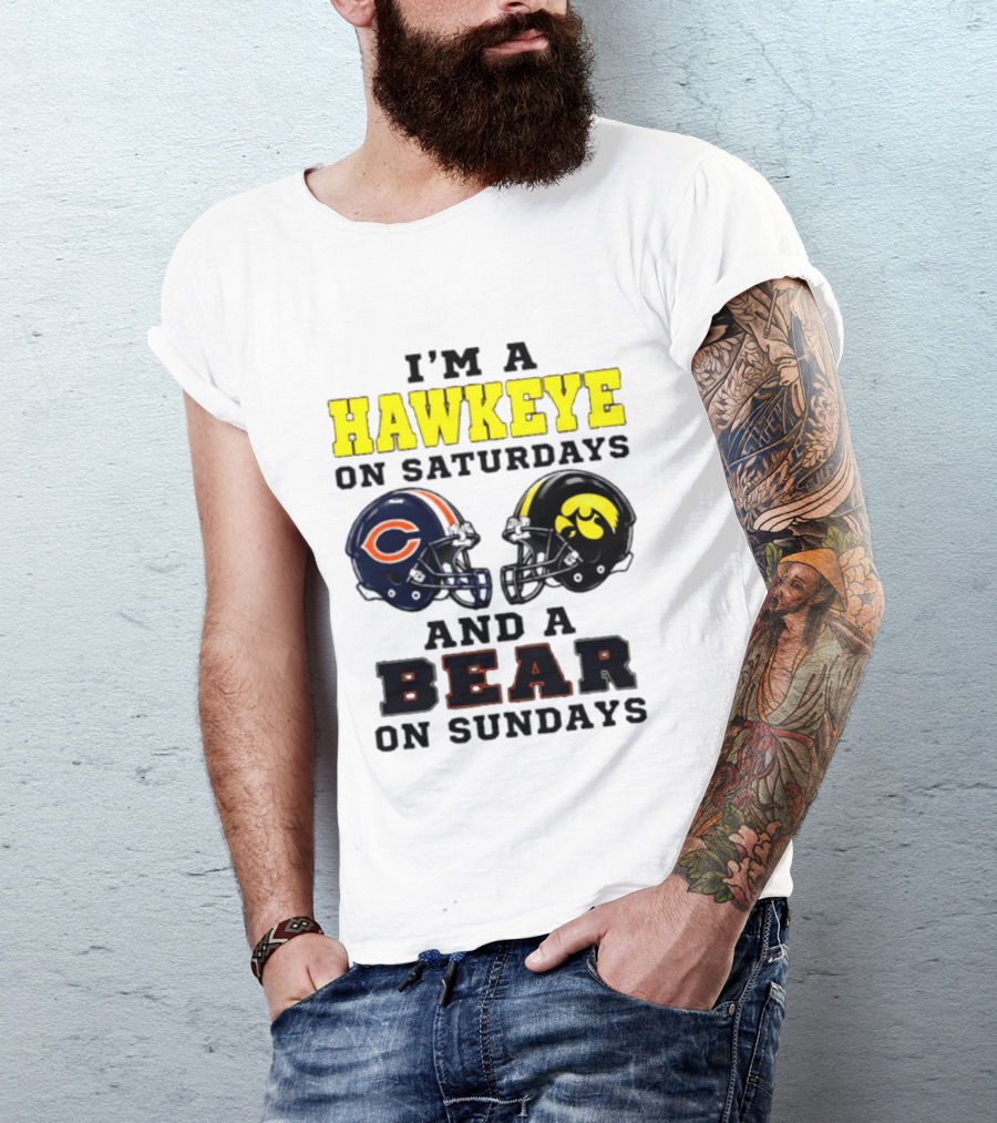I'm A Hawkeye On Saturdays And A Bear On Sundays Football Helmet T-Shirt