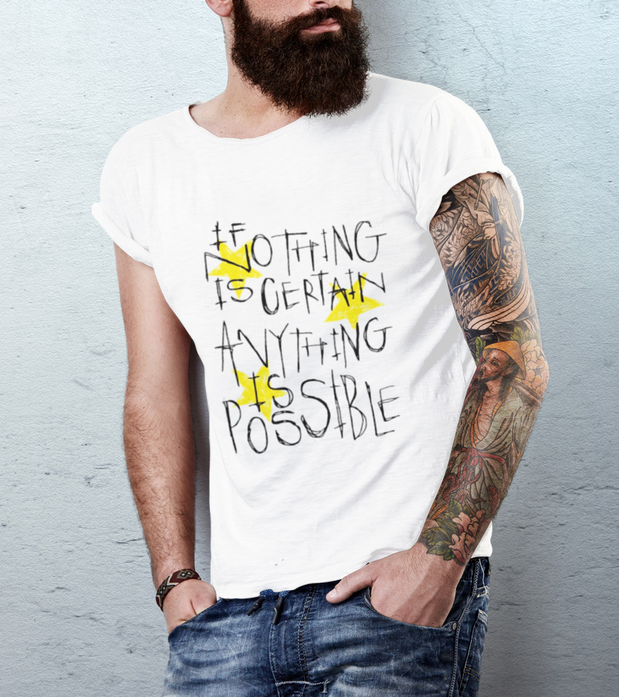 If Nothing Is Certain Anything Is Possible Motivational Stars T-Shirt