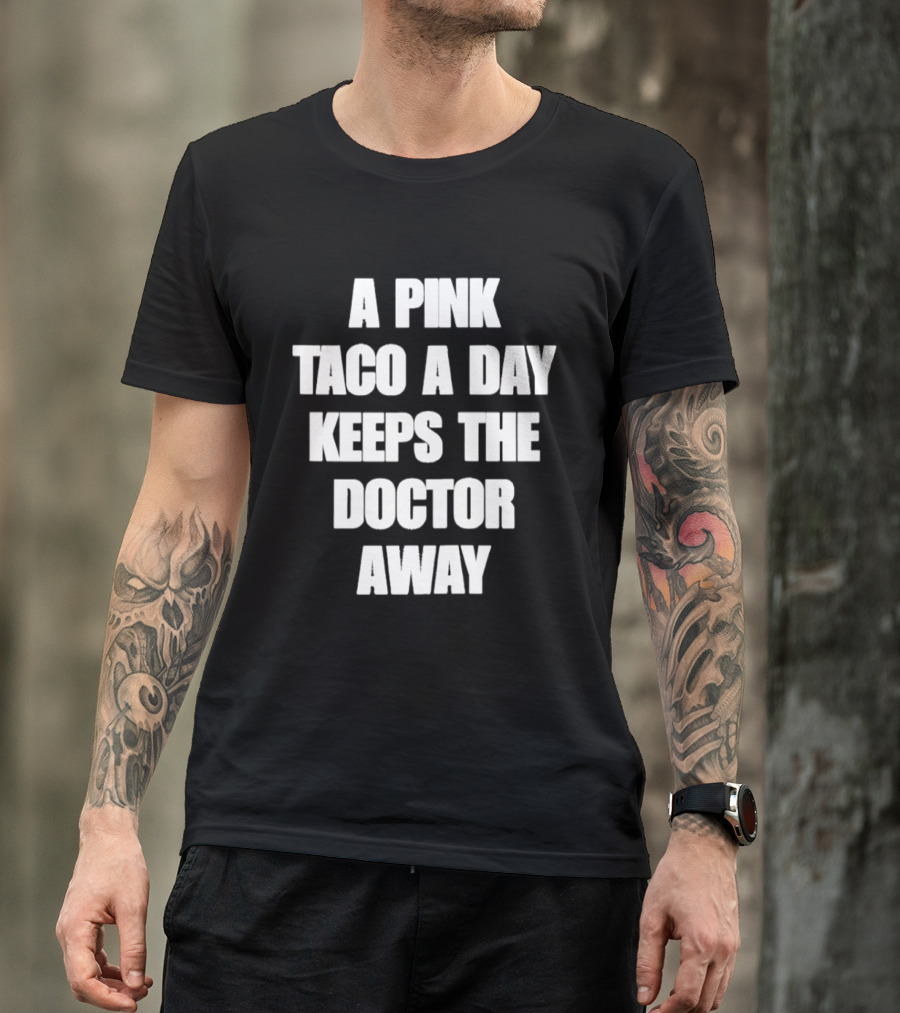 A Pink Taco A Day Keeps The Doctor Away Fun T-Shirt