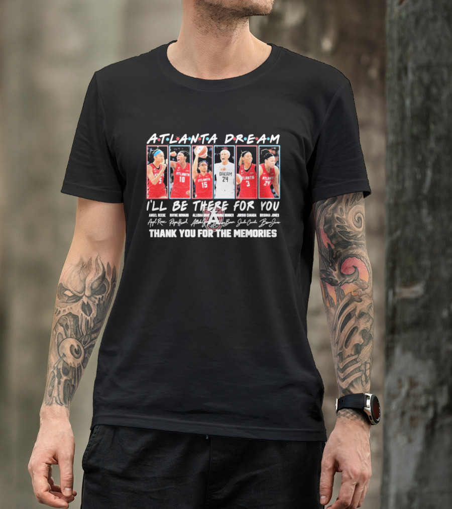 Atlanta Dream 2026 WNBA I'll Be There For You Thank You For The Memories T-Shirt