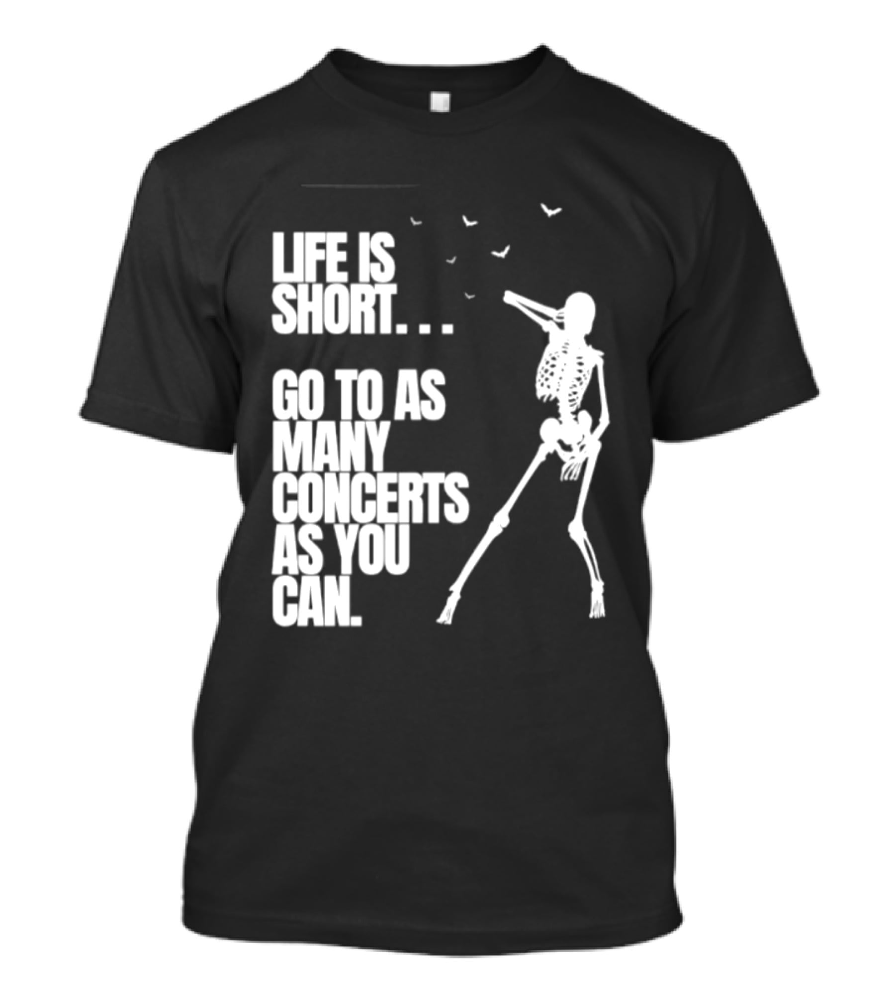 Life Is Short Go To As Many Concerts As You Can Skeleton With Birds T-Shirt