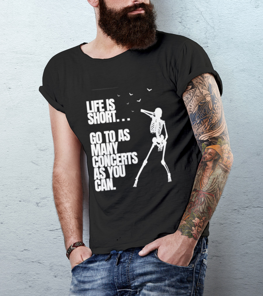 Life Is Short Go To As Many Concerts As You Can Skeleton With Birds T-Shirt