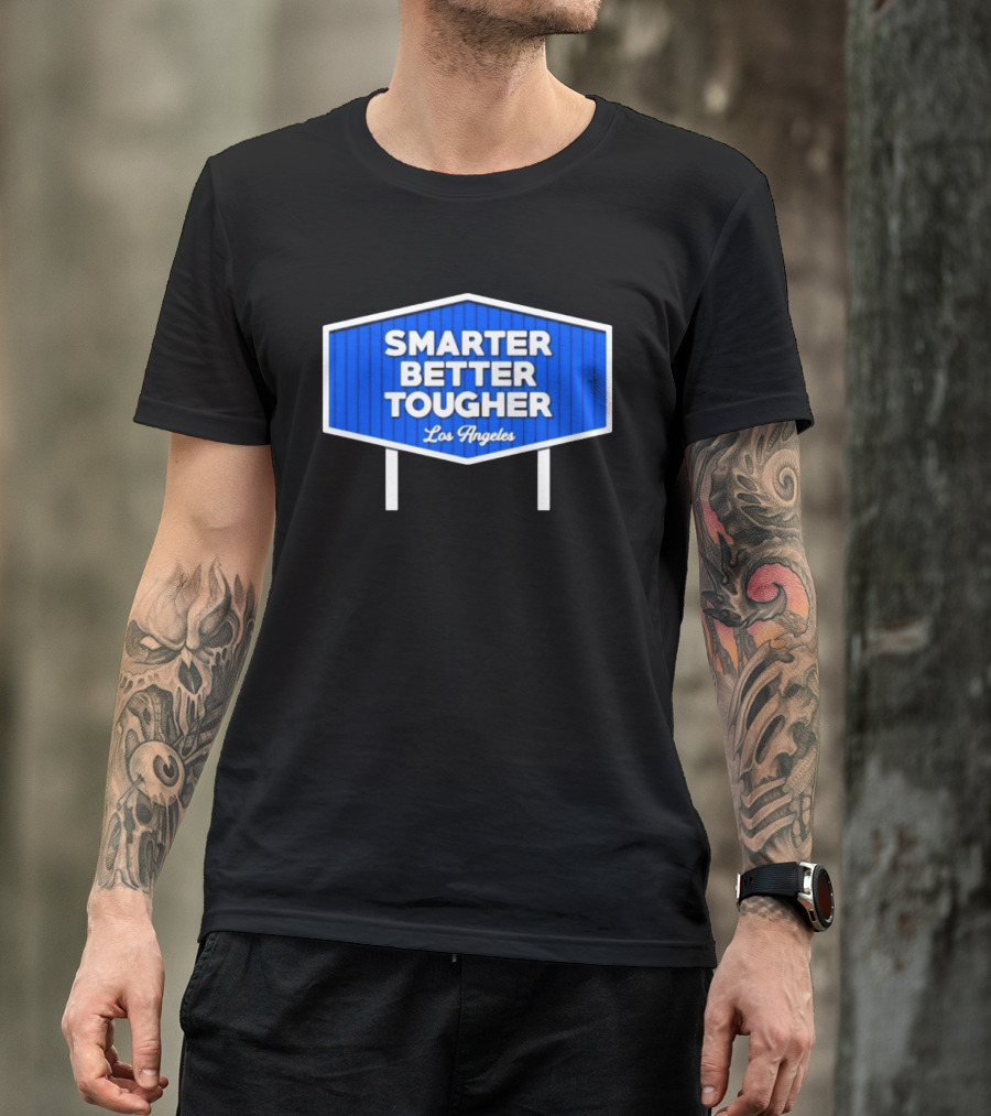 Los Angeles Smarter Better Tougher T-Shirt