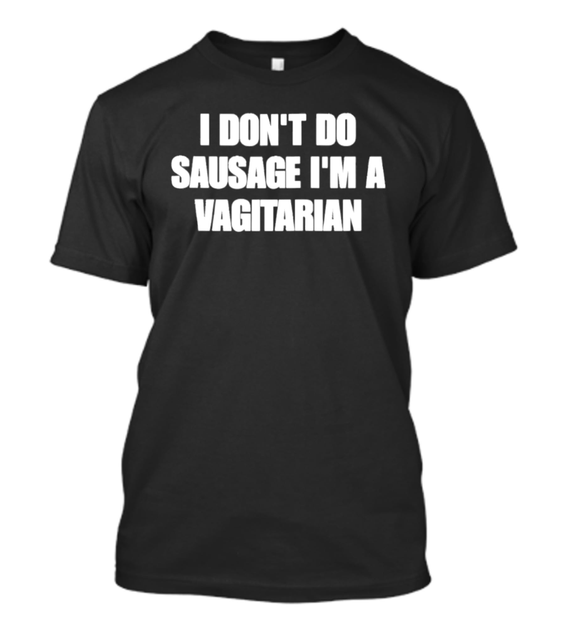 I Don't Do Sausage I'm A Vagitarian Playful Text Clothing T-Shirt