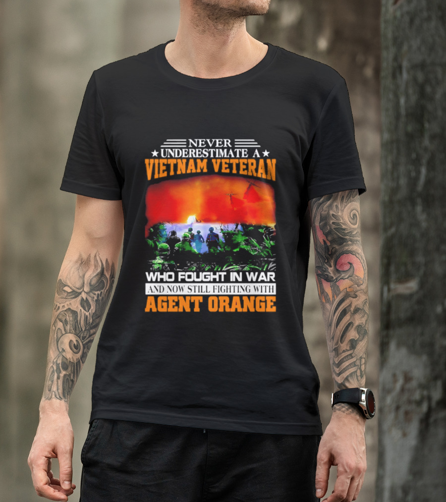 Never Underestimate A Vietnam Veteran Who Fought In War Against Agent Orange T-Shirt