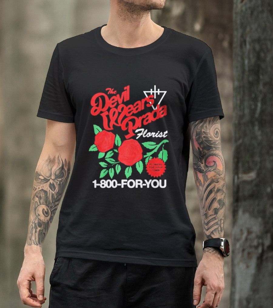 The Devil Wears Prada Florist Roses 1 800 FOR YOU T-Shirt