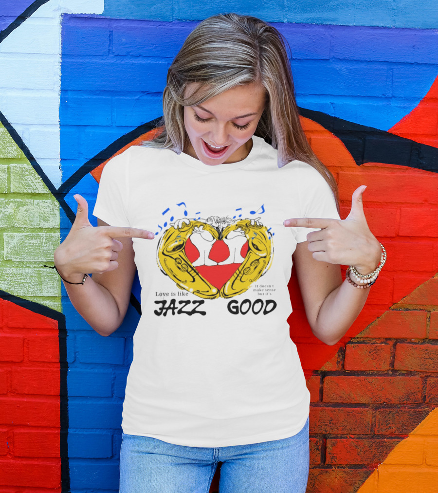 Love Is Like Jazz It Doesn't Make Sense But It's Good Saxophone Heart Music Notes T-Shirt
