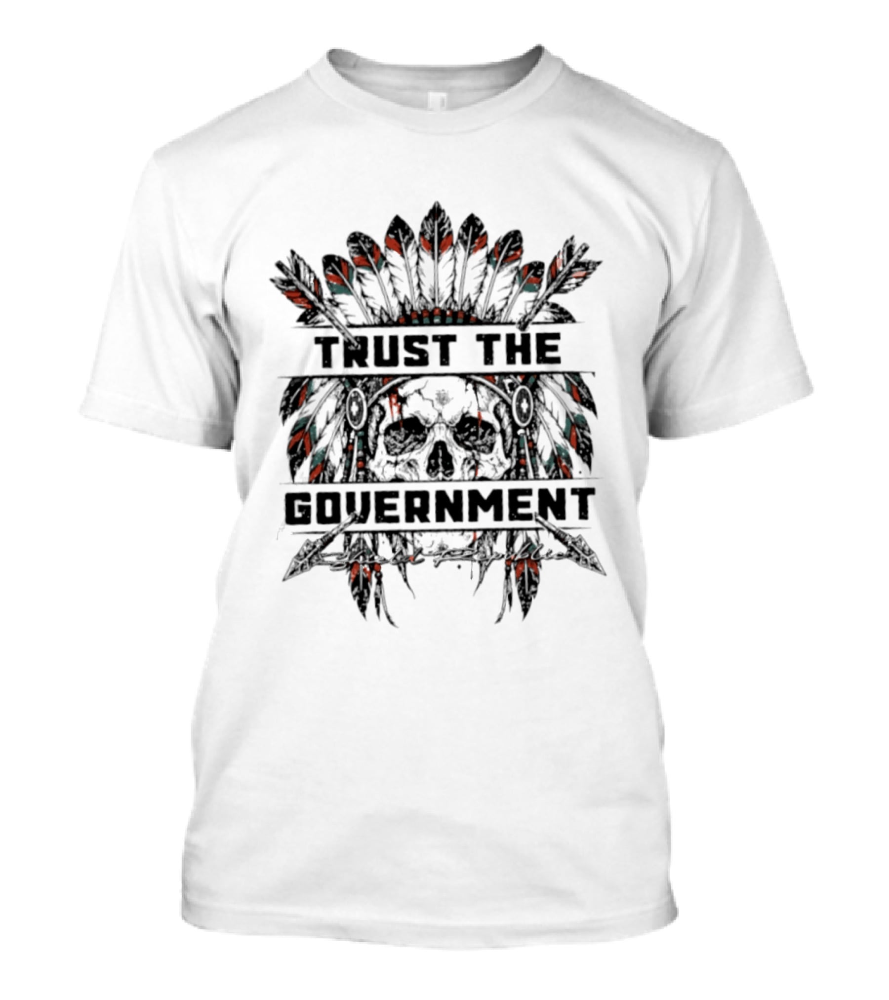 Trust The Government Skull With Headdress Feathers T-Shirt