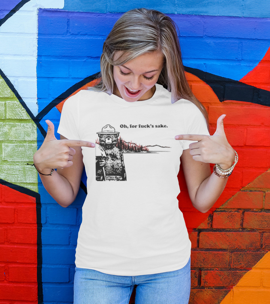 Smokey Bear Oh For Fuck's Sake Forest Fire Prevention Humor T-Shirt